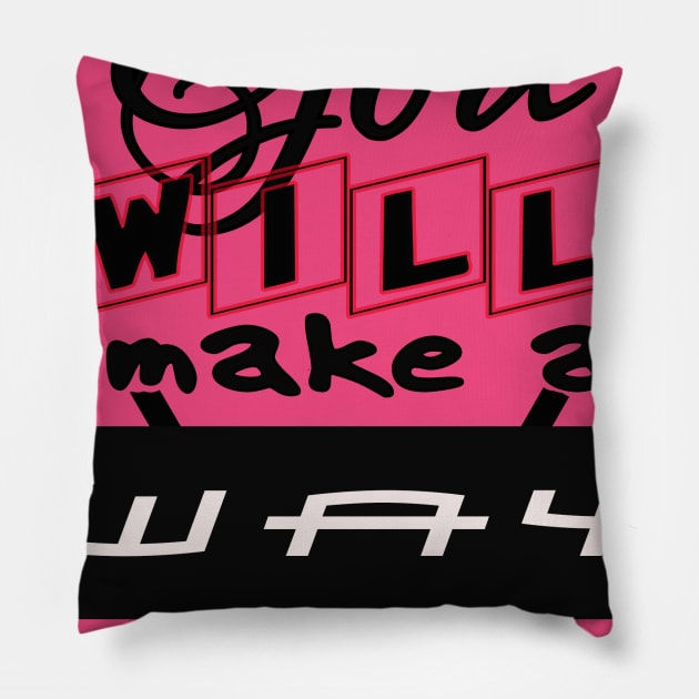 God will make a way Pillow by johnmerry