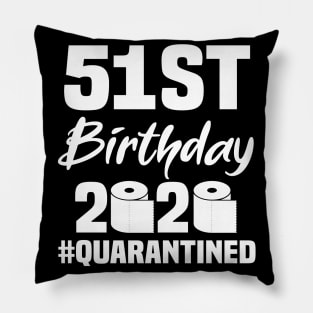 51st Birthday 2020 Quarantined Pillow