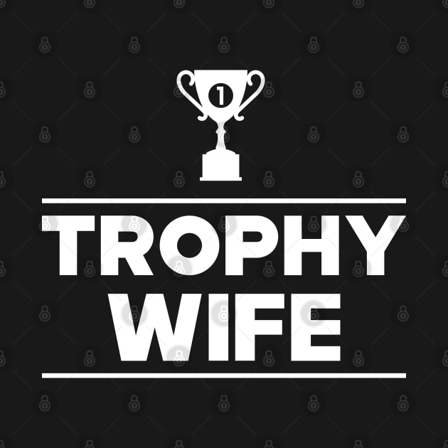 Trophy Wife by KC Happy Shop