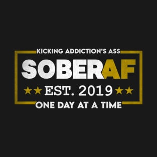 Sober AF Since 2019 3 Years of Sobriety Motivation Quote T-Shirt