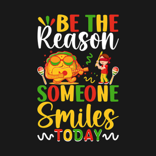 Be The Reason Someone Smiles Today, Cinco De Mayo T-Shirt