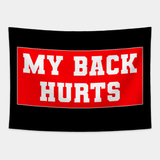 My Back Hurts Tapestry