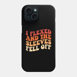 I Flexed And The Sleeves Fell Off, Funny Retro Groovy Phone Case