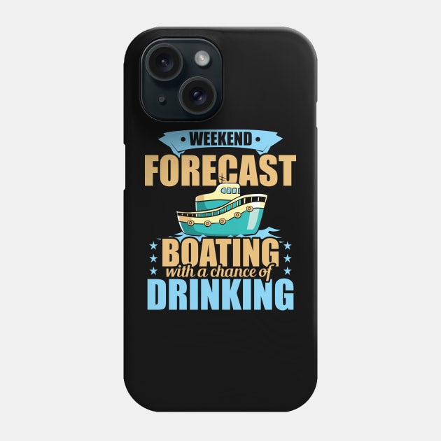 Weekend Forecast Boating with a Chance of Drinking Phone Case by theperfectpresents