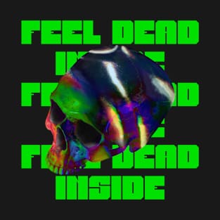 feel dead inside T-Shirt