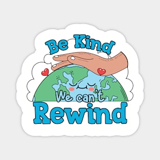 Be Kind we can't Rewind Magnet