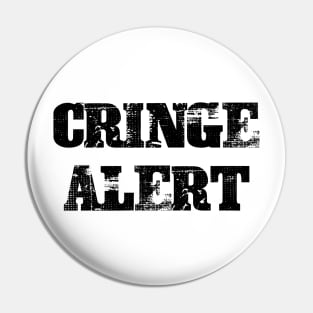 Cringe alert Pin