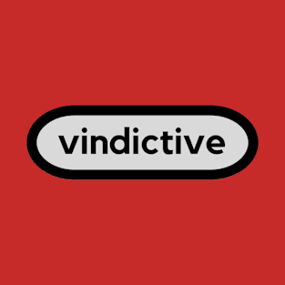 Vindictive- a word shirt for smart people who like words T-Shirt