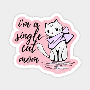 I'm a single cat mom Magnet