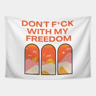 Don't f*ck with my freedom Tapestry