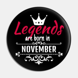 Legends are born in November Pin