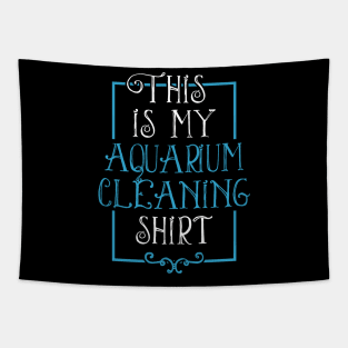 Fish Lover Funny Tee This Is My Aquarium Cleaning Shirt Tapestry