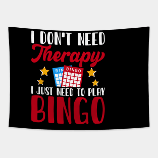 I Don't Need Therapy I Just Need Play Bingo T shirt For Women T-Shirt Tapestry