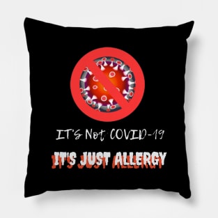 It's not covid-19 It's just allergy Pillow