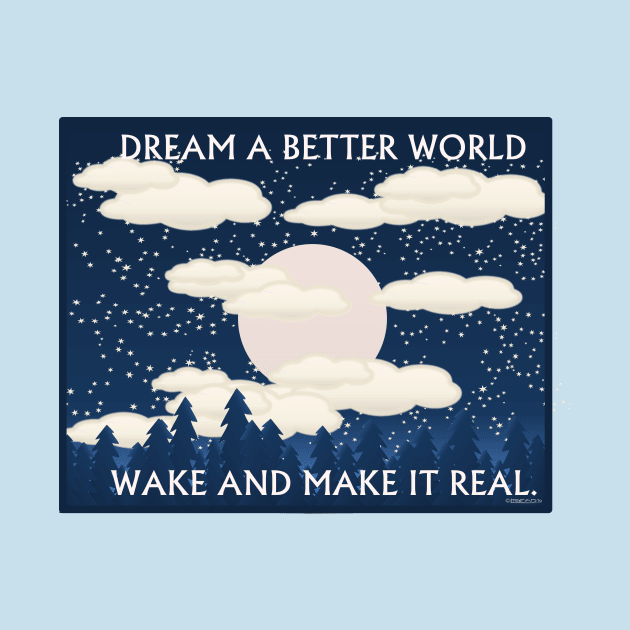 Dream a better world by FunkilyMade