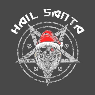 Hail Santa funny christmas sayings T-Shirt