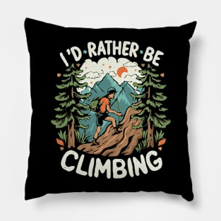 I'd Rather Be Climbing Pillow