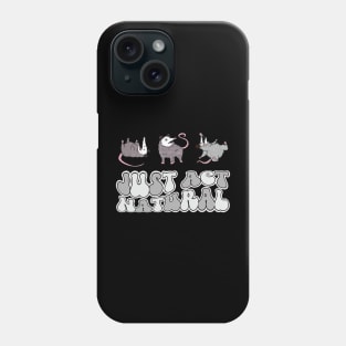 Opossum: Just Act Natural Phone Case