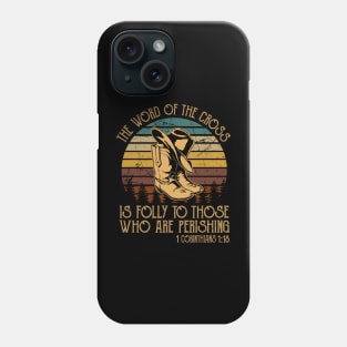 The Word Of The Cross Is Folly To Those Who Are Perishing Boots Western Phone Case