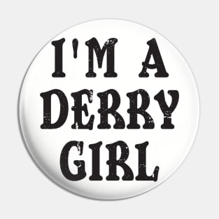 I'm a Derry Girl Pin