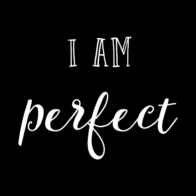 I am perfect by inspireart