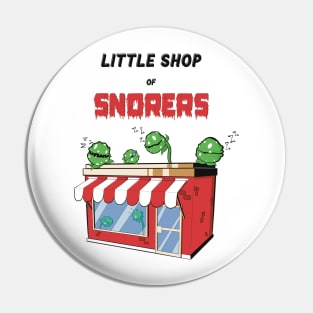 Little Shop of Snorers Pin