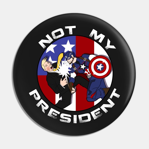 Not My President Pin by Basilisk