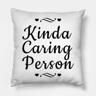 Kinda Caring Person Pillow