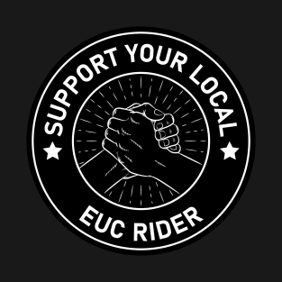 Euc - support your local Euc rider T-Shirt