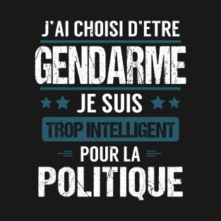 Gendarme Against Politics Funny Humor Gift T-Shirt