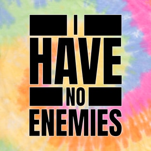 I have no Enemies T-Shirt