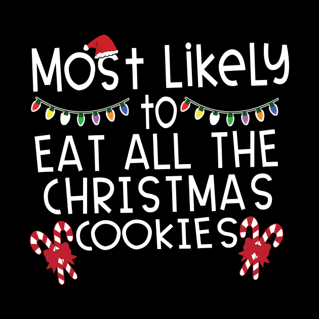 Most Likely Eat All Christmas Cookies by DigitalCreativeArt