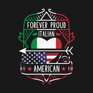 Forever Proud Italian American - Italy Heart T-Shirt