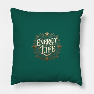 Energy is life Pillow