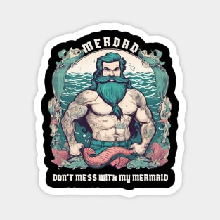 Merdad Don't mess with my mermaid - Dad Mermaid Birthday Party Magnet