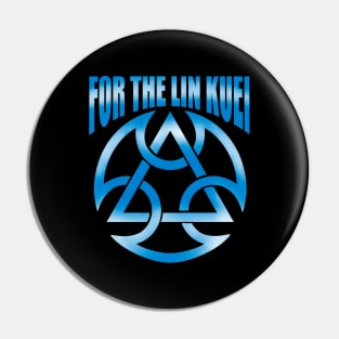 FOR THE LIN KUEI Pin