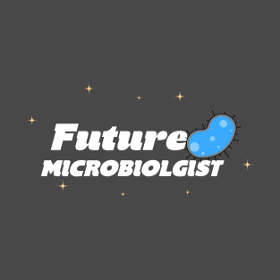 Future Microbiologist T-Shirt