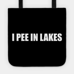 I pee in lakes T-shirt Funny Spring Break Summer Hilarious Tee Shirt Gift For Summer Tote