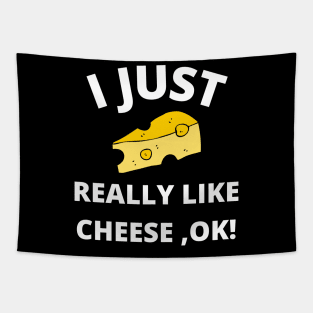 I Just Really Like Cheese Ok - Funny Cheese Lover -Food Humor Tapestry