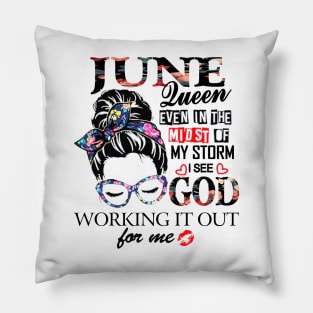 June Queen Even In The Midst Of My Storm I See God Pillow