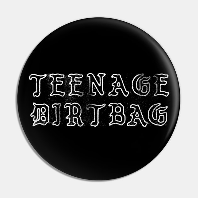 Teenage Dirtbag // Faded Punkstyle Design Pin by DankFutura