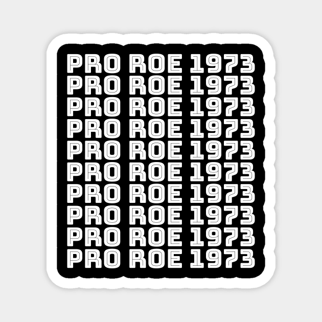 PRO ROE 1973 (white stack) Magnet by NickiPostsStuff