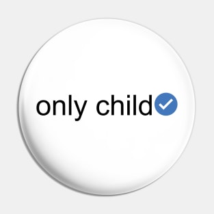 Verified Only Child (Black Text) Pin