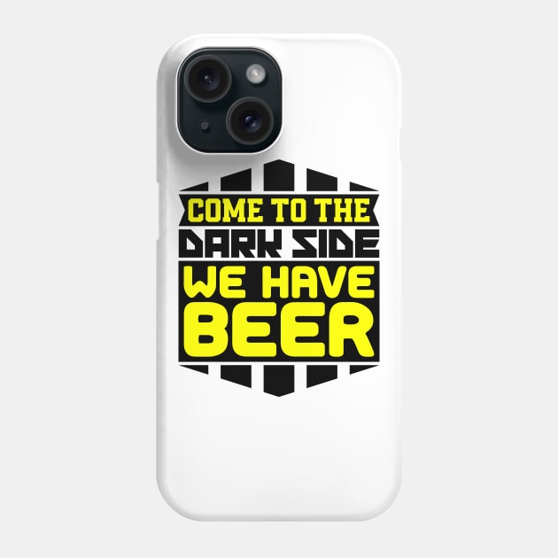 Come to the dark side we have beer Phone Case by colorsplash