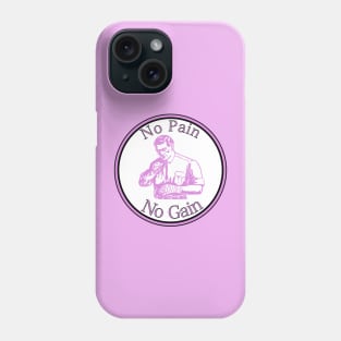 No Pain No Gain Phone Case