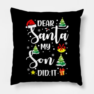 Dear Santa My Son Did It Funny Xmas Gifts Pillow