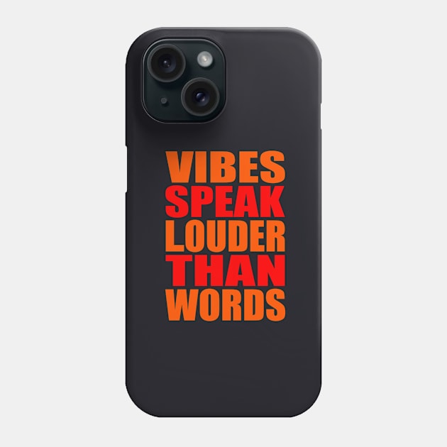 Vibes speak louder than words Phone Case by Evergreen Tee