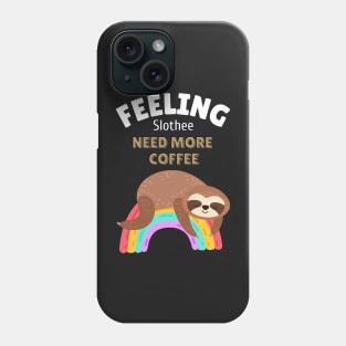 feeling slothee need more coffee Phone Case