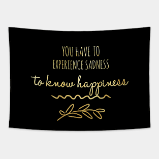 Know Sadness To Know Happiness Tapestry