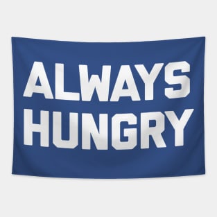 ALWAYS HUNGRY 2 Tapestry